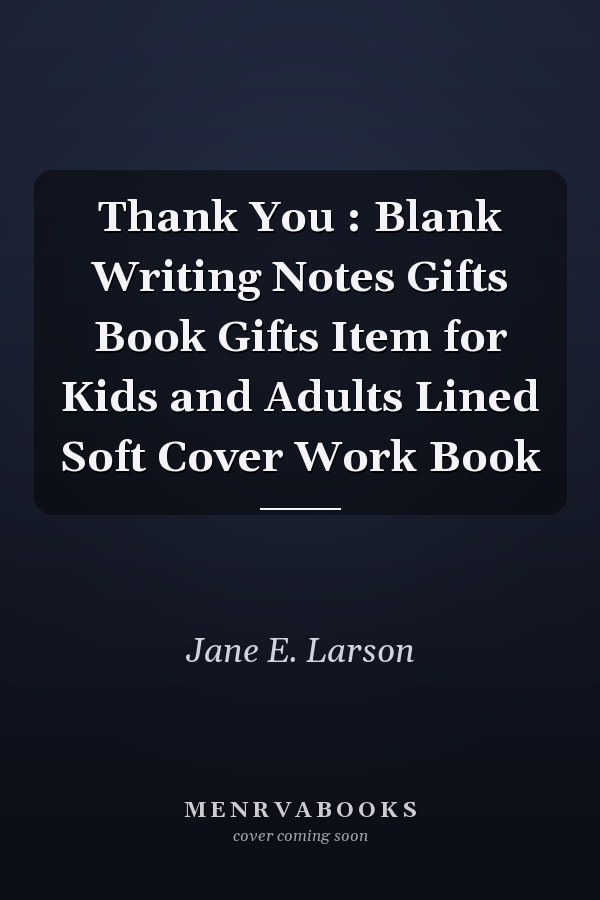 Thank You : Blank Writing Notes Gifts Book Gifts Item for Kids and Adults Lined Soft Cover Work Book