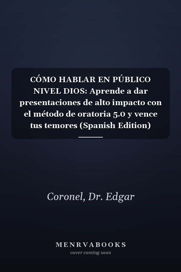 CÓMO HABLAR EN PÚBLICO NIVEL DIOS: Aprende a dar presentaciones de alto impacto con el método de oratoria 5.0 y vence tus temores (Spanish Edition)