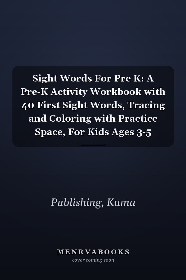 Sight Words For Pre K: A Pre-K Activity Workbook with 40 First Sight Words, Tracing and Coloring with Practice Space, For Kids Ages 3-5