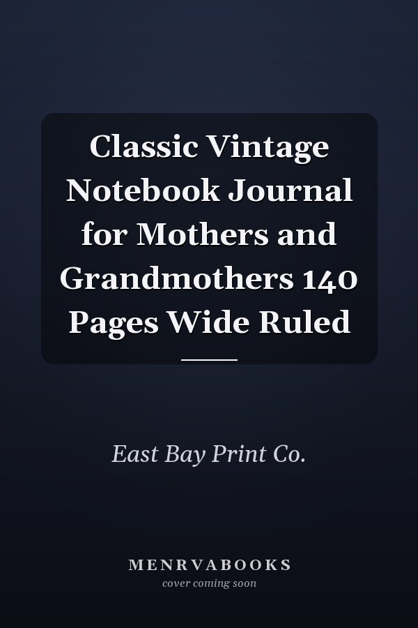 Classic Vintage Notebook Journal for Mothers and Grandmothers 140 Pages Wide Ruled