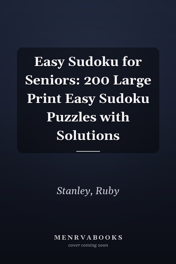 Easy Sudoku for Seniors: 200 Large Print Easy Sudoku Puzzles with Solutions