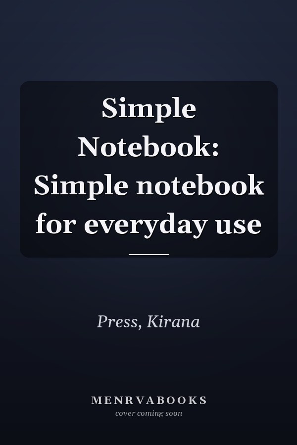 Simple Notebook: Simple notebook for everyday use