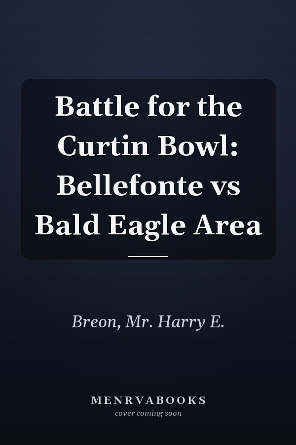 Battle for the Curtin Bowl: Bellefonte vs Bald Eagle Area