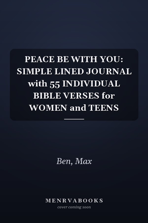 PEACE BE WITH YOU: SIMPLE LINED JOURNAL with 55 INDIVIDUAL BIBLE VERSES for WOMEN and TEENS