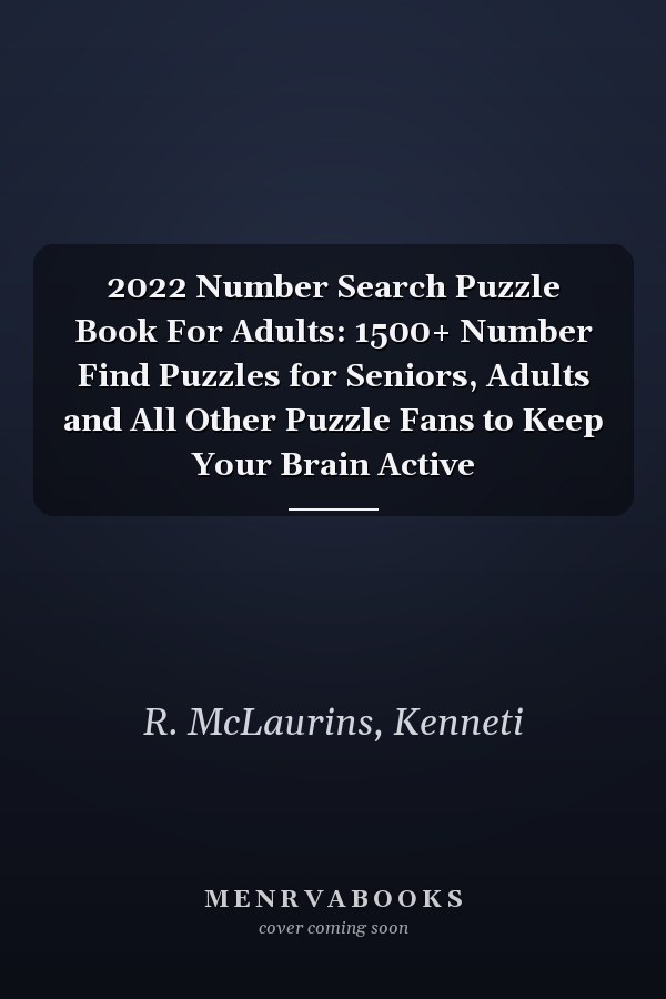 2022 Number Search Puzzle Book For Adults: 1500+ Number Find Puzzles for Seniors, Adults and All Other Puzzle Fans to Keep Your Brain Active