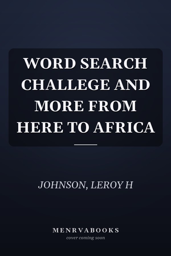 WORD SEARCH CHALLEGE AND MORE FROM HERE TO AFRICA