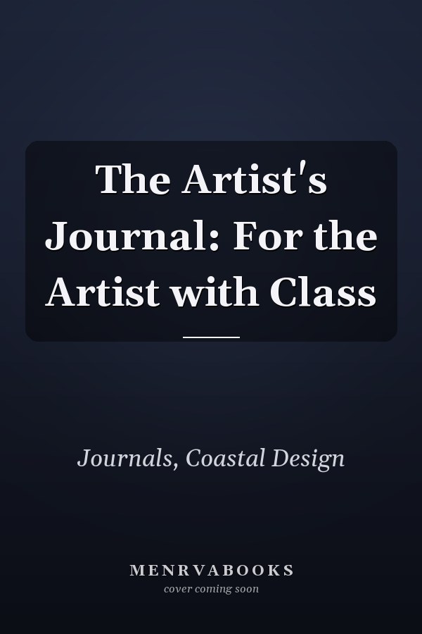 The Artist's Journal: For the Artist with Class
