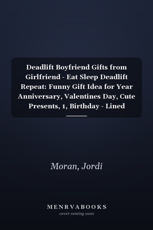 Deadlift Boyfriend Gifts from Girlfriend - Eat Sleep Deadlift Repeat: Funny Gift Idea for Year Anniversary, Valentines Day, Cute Presents, 1, Birthday - Lined Journal Notebook Planner,Budget