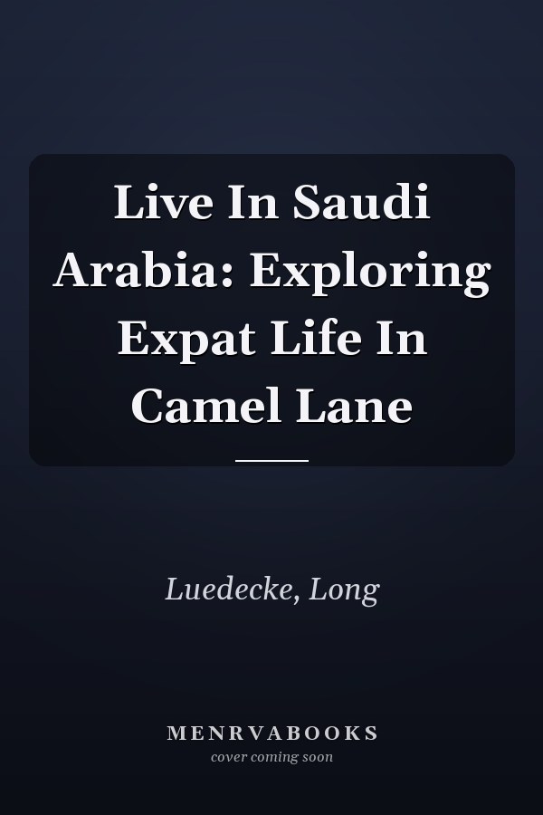 Live In Saudi Arabia: Exploring Expat Life In Camel Lane