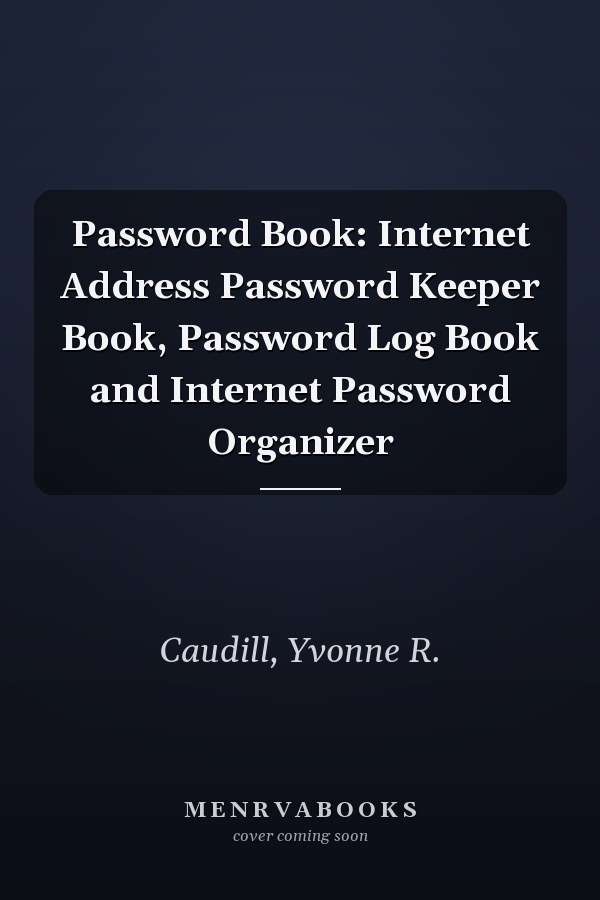 Password Book: Internet Address Password Keeper Book, Password Log Book and Internet Password Organizer