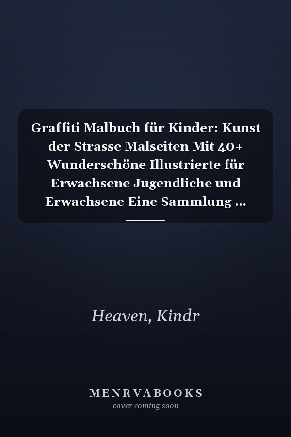 Graffiti Malbuch für Kinder: Kunst der Strasse Malseiten Mit 40+ Wunderschöne Illustrierte für Erwachsene Jugendliche und Erwachsene Eine Sammlung ... Zitaten und mehr! (German Edition)
