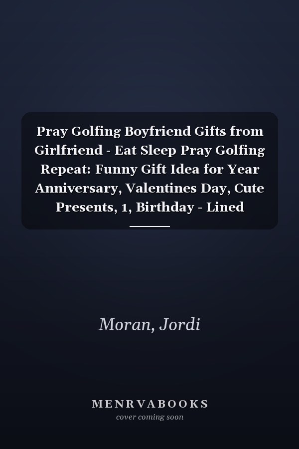 Pray Golfing Boyfriend Gifts from Girlfriend - Eat Sleep Pray Golfing Repeat: Funny Gift Idea for Year Anniversary, Valentines Day, Cute Presents, 1, Birthday - Lined Journal Notebook Planner,Budget