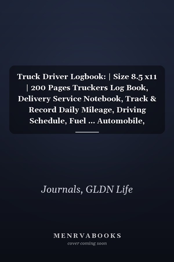 Truck Driver Logbook: | Size 8.5 x11 | 200 Pages Truckers Log Book, Delivery Service Notebook, Track & Record Daily Mileage, Driving Schedule, Fuel ... Automobile, drivers journal time-saving