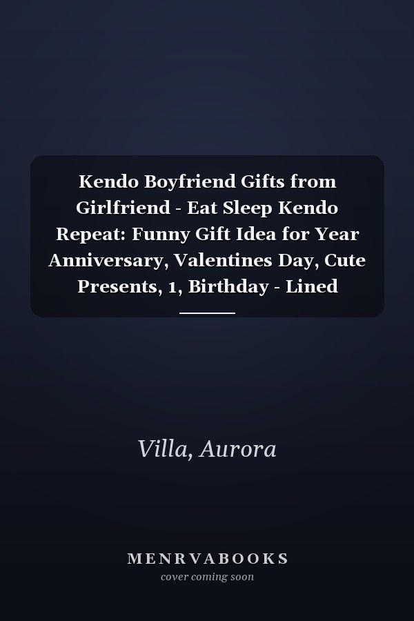 Kendo Boyfriend Gifts from Girlfriend - Eat Sleep Kendo Repeat: Funny Gift Idea for Year Anniversary, Valentines Day, Cute Presents, 1, Birthday - Lined Journal Notebook Planner,Budget