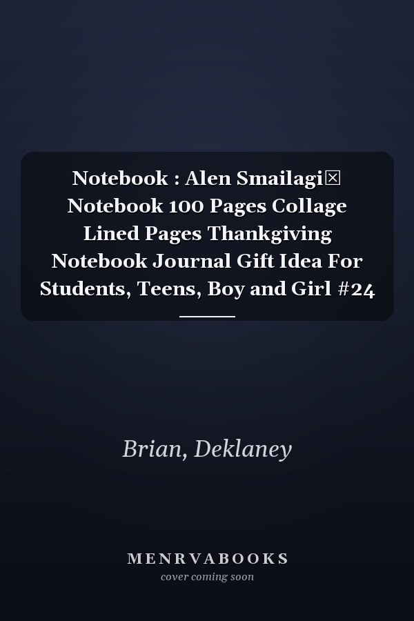 Notebook : Alen Smailagić Notebook 100 Pages Collage Lined Pages Thankgiving Notebook Journal Gift Idea For Students, Teens, Boy and Girl #24