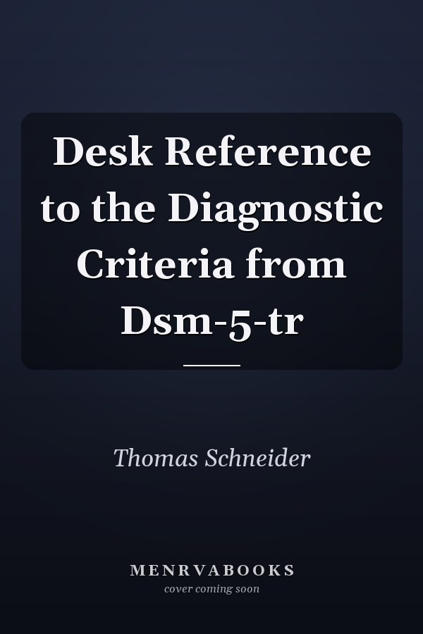 Desk Reference to the Diagnostic Criteria from Dsm-5-tr