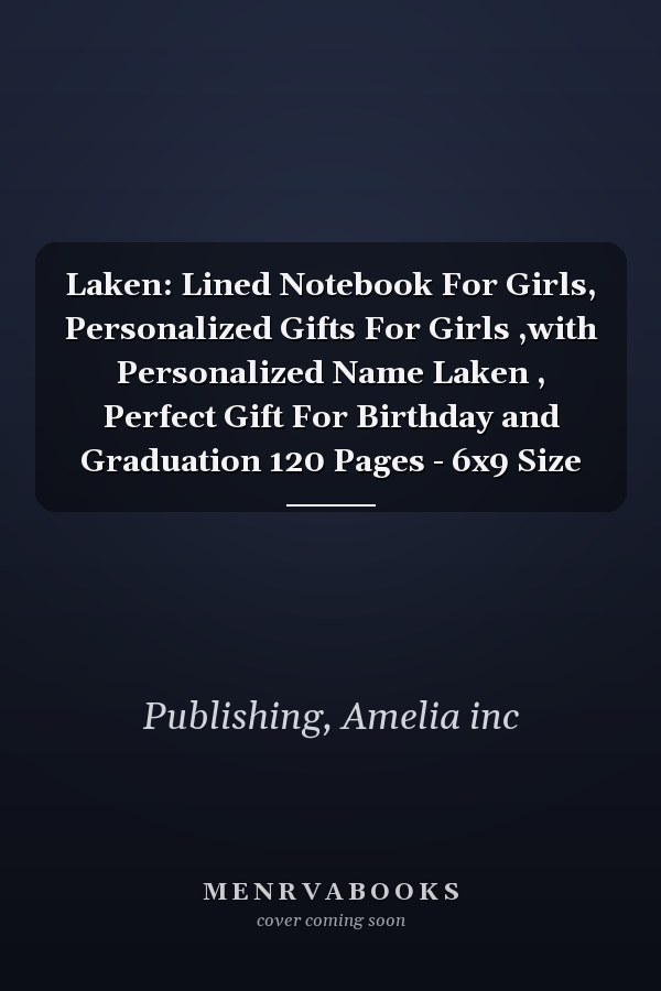 Laken: Lined Notebook For Girls, Personalized Gifts For Girls ,with Personalized Name Laken , Perfect Gift For Birthday and Graduation 120 Pages - 6x9 Size