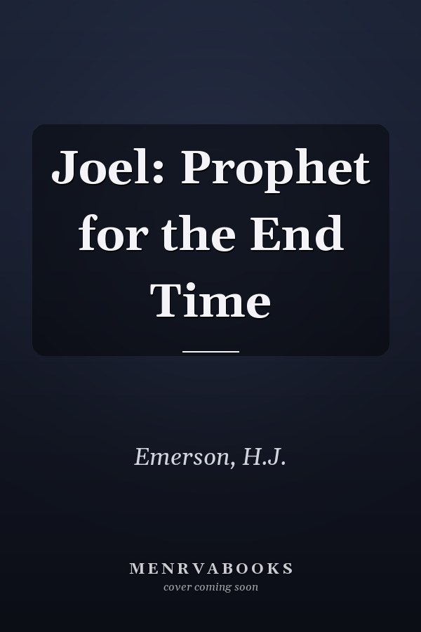 Joel: Prophet for the End Time
