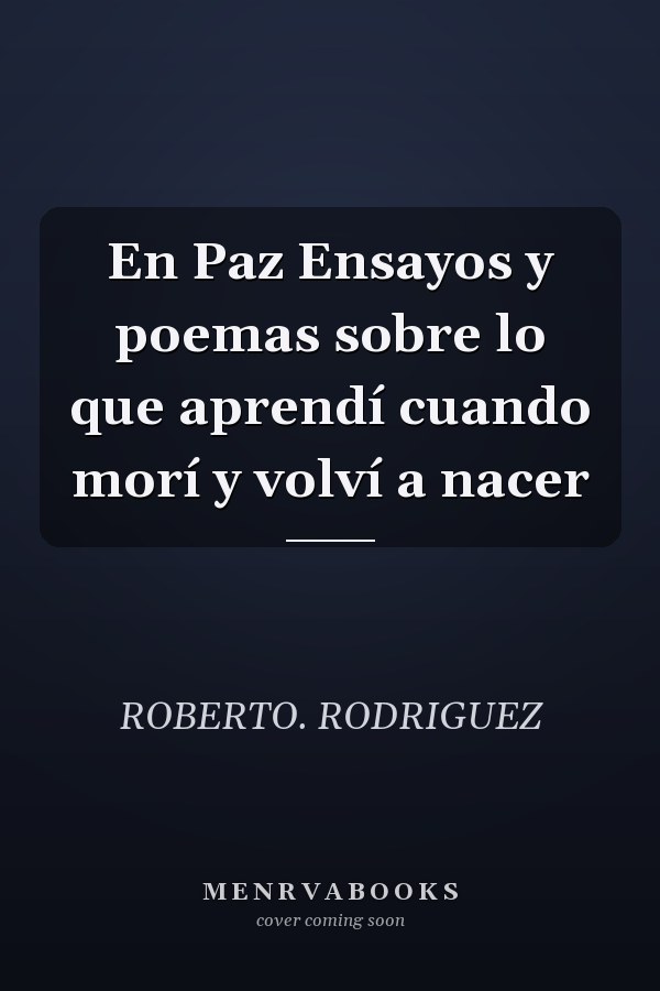 En Paz Ensayos y poemas sobre lo que aprendí cuando morí y volví a nacer