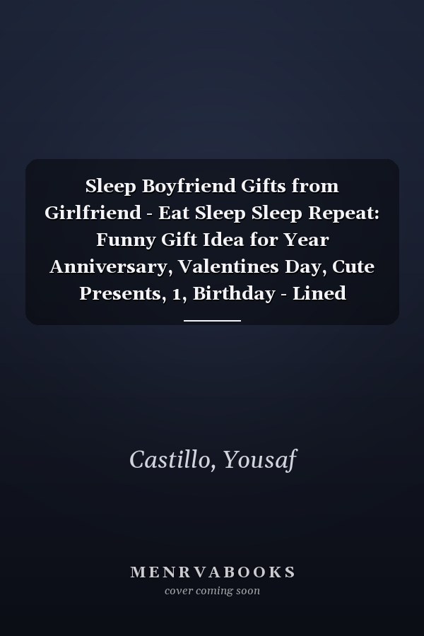Sleep Boyfriend Gifts from Girlfriend - Eat Sleep Sleep Repeat: Funny Gift Idea for Year Anniversary, Valentines Day, Cute Presents, 1, Birthday - Lined Journal Notebook Planner,Budget