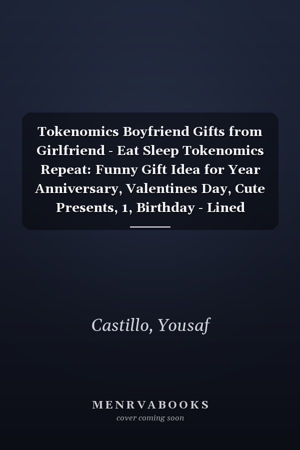 Tokenomics Boyfriend Gifts from Girlfriend - Eat Sleep Tokenomics Repeat: Funny Gift Idea for Year Anniversary, Valentines Day, Cute Presents, 1, Birthday - Lined Journal Notebook Planner,Budget