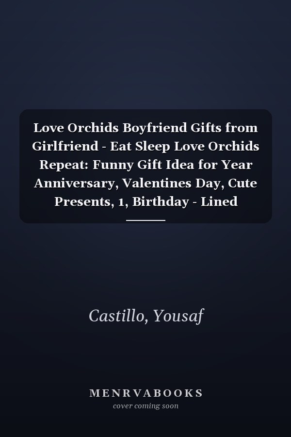Love Orchids Boyfriend Gifts from Girlfriend - Eat Sleep Love Orchids Repeat: Funny Gift Idea for Year Anniversary, Valentines Day, Cute Presents, 1, Birthday - Lined Journal Notebook Planner,Budget