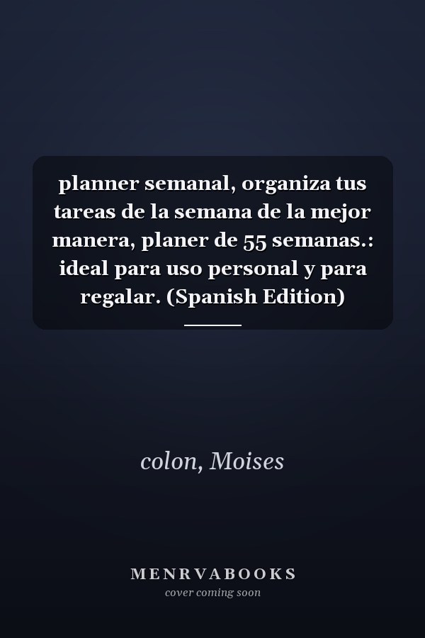 planner semanal, organiza tus tareas de la semana de la mejor manera, planer de 55 semanas.: ideal para uso personal y para regalar. (Spanish Edition)