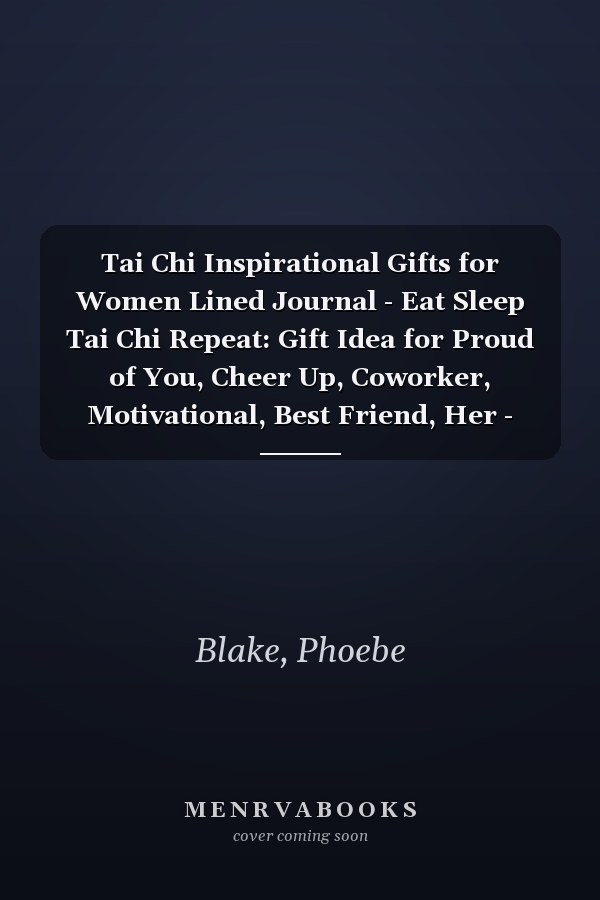 Tai Chi Inspirational Gifts for Women Lined Journal - Eat Sleep Tai Chi Repeat: Gift Idea for Proud of You, Cheer Up, Coworker, Motivational, Best Friend, Her - Notebook Planner,Stylish Paperback