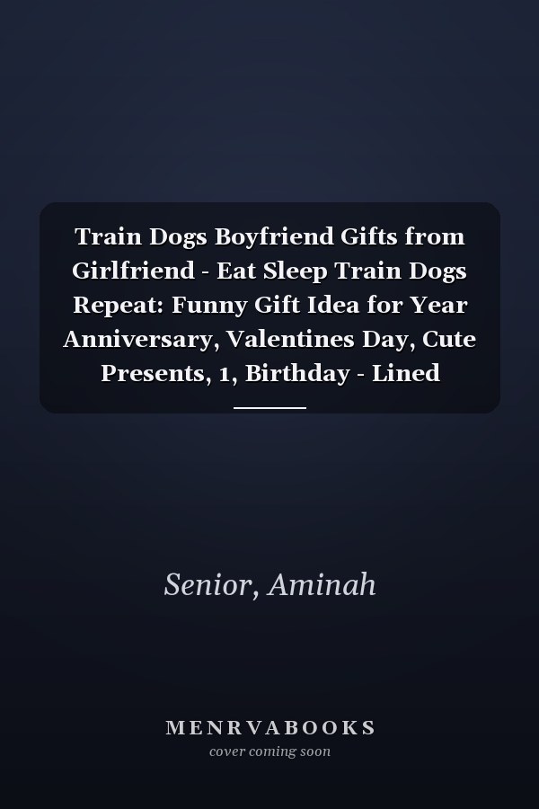 Train Dogs Boyfriend Gifts from Girlfriend - Eat Sleep Train Dogs Repeat: Funny Gift Idea for Year Anniversary, Valentines Day, Cute Presents, 1, Birthday - Lined Journal Notebook Planner,Budget
