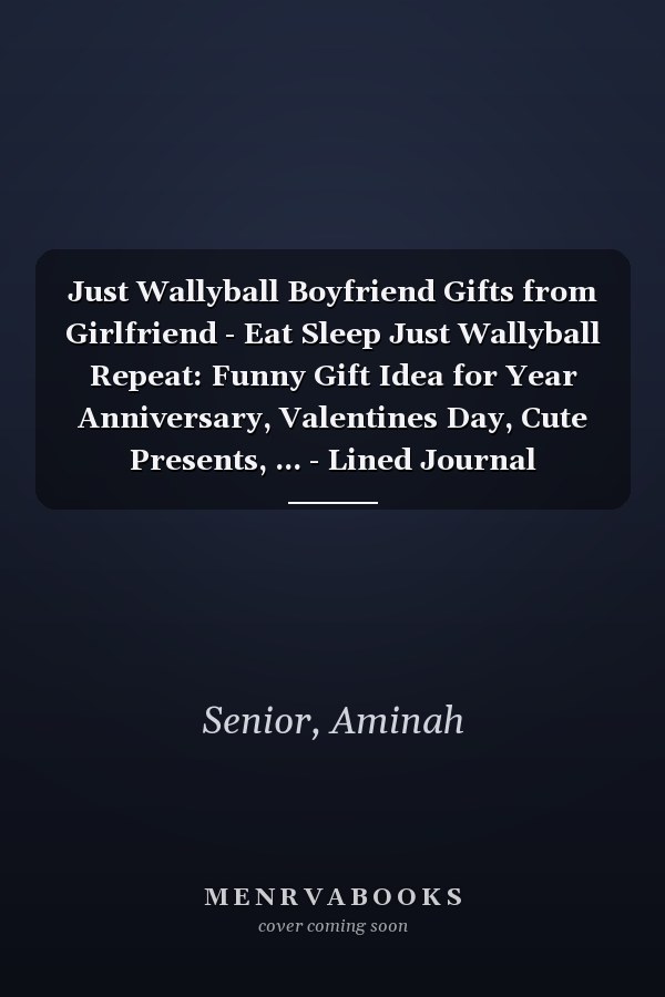 Just Wallyball Boyfriend Gifts from Girlfriend - Eat Sleep Just Wallyball Repeat: Funny Gift Idea for Year Anniversary, Valentines Day, Cute Presents, ... - Lined Journal Notebook Planner,Budget