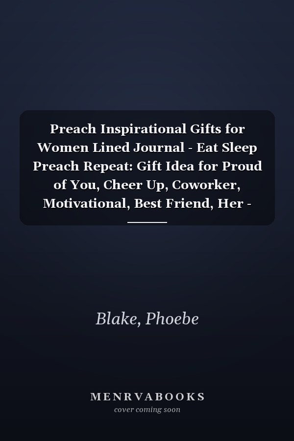 Preach Inspirational Gifts for Women Lined Journal - Eat Sleep Preach Repeat: Gift Idea for Proud of You, Cheer Up, Coworker, Motivational, Best Friend, Her - Notebook Planner,Stylish Paperback