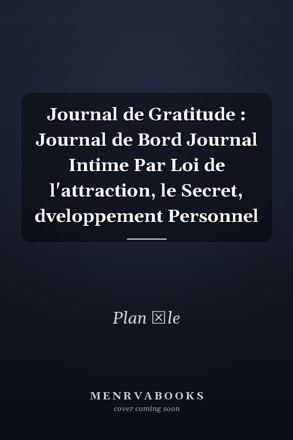 Journal de Gratitude : Journal de Bord Journal Intime Par Loi de l'attraction, le Secret, dveloppement Personnel