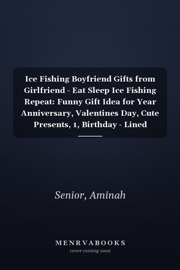 Ice Fishing Boyfriend Gifts from Girlfriend - Eat Sleep Ice Fishing Repeat: Funny Gift Idea for Year Anniversary, Valentines Day, Cute Presents, 1, Birthday - Lined Journal Notebook Planner,Budget