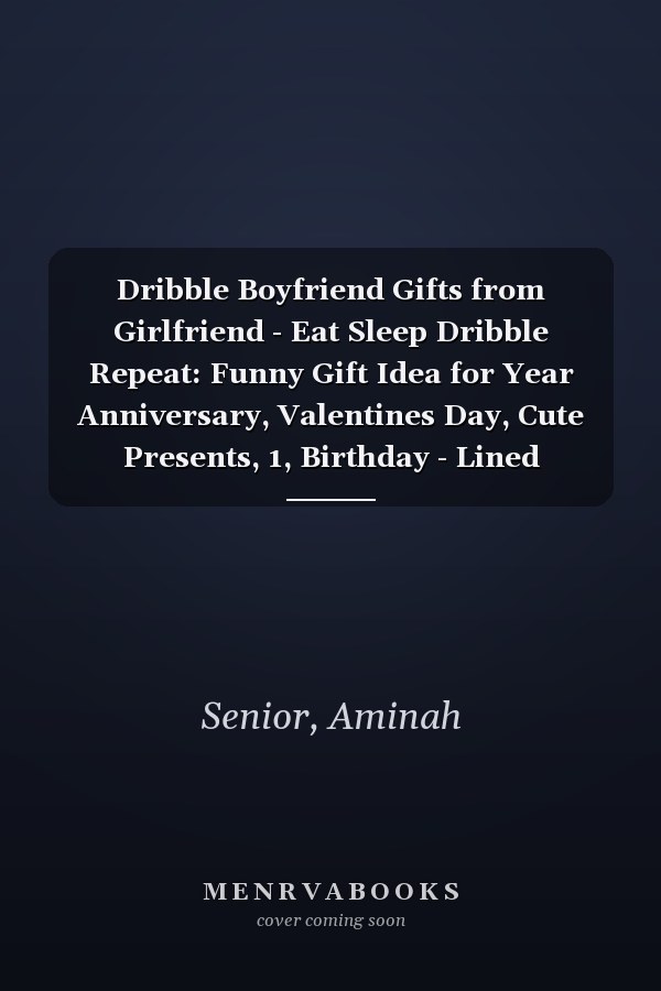 Dribble Boyfriend Gifts from Girlfriend - Eat Sleep Dribble Repeat: Funny Gift Idea for Year Anniversary, Valentines Day, Cute Presents, 1, Birthday - Lined Journal Notebook Planner,Budget