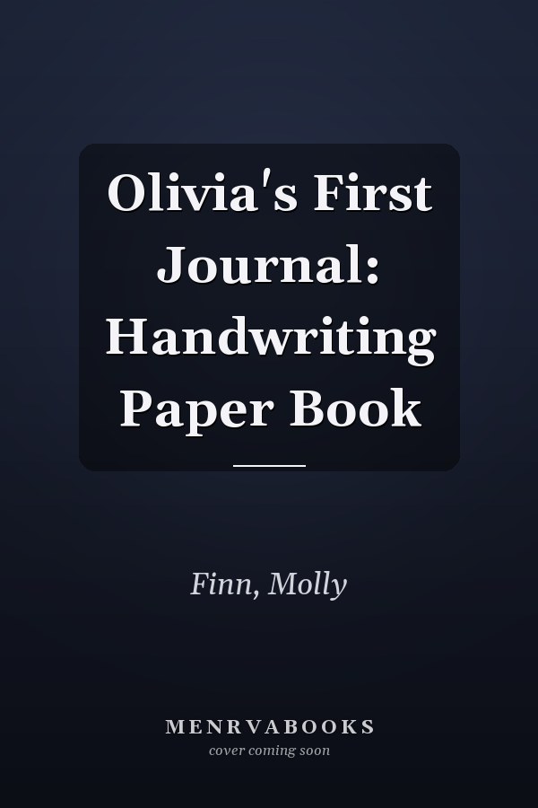 Olivia's First Journal: Handwriting Paper Book