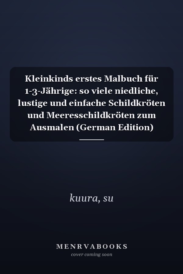 Kleinkinds erstes Malbuch für 1-3-Jährige: so viele niedliche, lustige und einfache Schildkröten und Meeresschildkröten zum Ausmalen (German Edition)