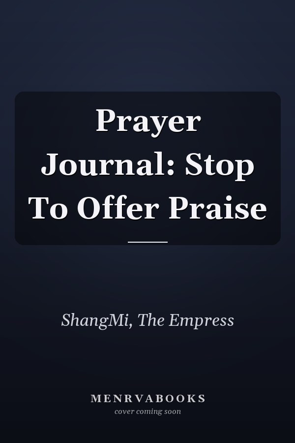 Prayer Journal: Stop To Offer Praise