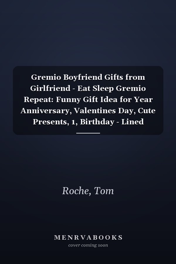 Gremio Boyfriend Gifts from Girlfriend - Eat Sleep Gremio Repeat: Funny Gift Idea for Year Anniversary, Valentines Day, Cute Presents, 1, Birthday - Lined Journal Notebook Planner,Budget