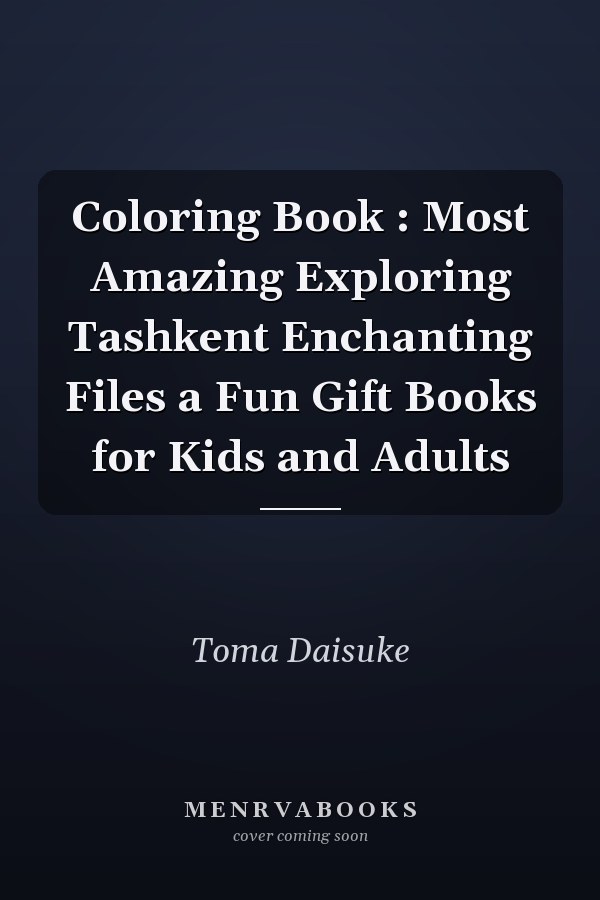 Coloring Book : Most Amazing Exploring Tashkent Enchanting Files a Fun Gift Books for Kids and Adults