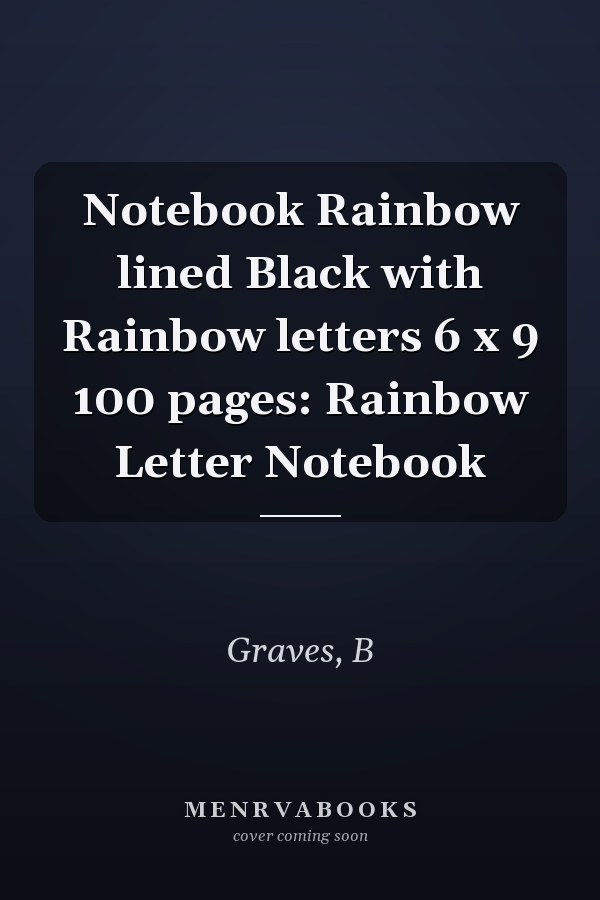 Notebook Rainbow lined Black with Rainbow letters 6 x 9 100 pages: Rainbow Letter Notebook