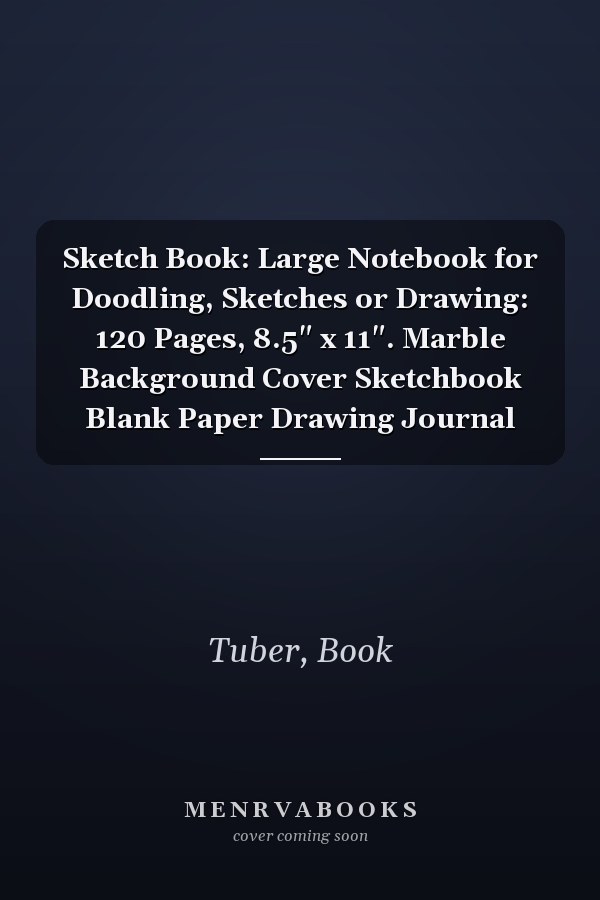 Sketch Book: Large Notebook for Doodling, Sketches or Drawing: 120 Pages, 8.5" x 11". Marble Background Cover Sketchbook Blank Paper Drawing Journal