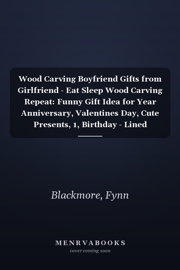 Wood Carving Boyfriend Gifts from Girlfriend - Eat Sleep Wood Carving Repeat: Funny Gift Idea for Year Anniversary, Valentines Day, Cute Presents, 1, Birthday - Lined Journal Notebook Planner,Budget