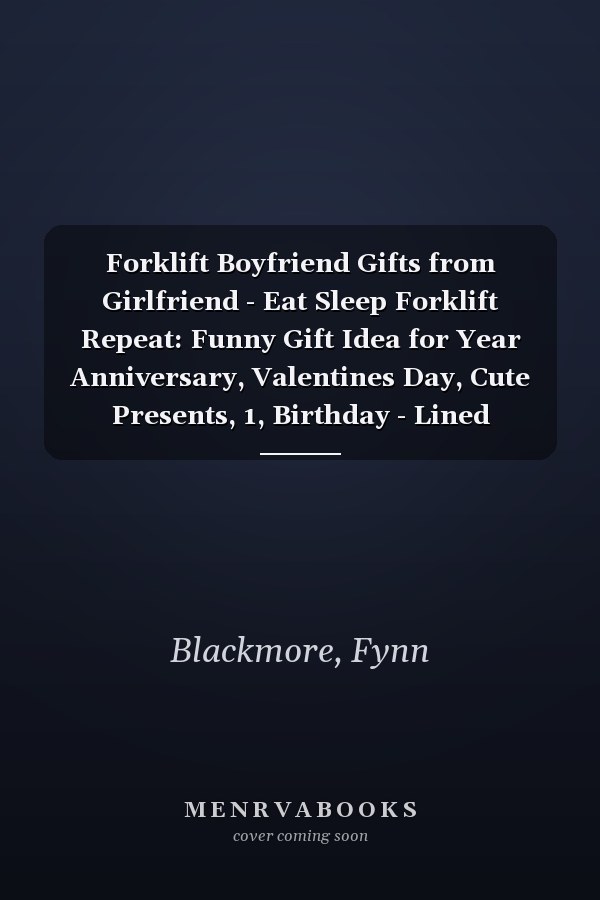 Forklift Boyfriend Gifts from Girlfriend - Eat Sleep Forklift Repeat: Funny Gift Idea for Year Anniversary, Valentines Day, Cute Presents, 1, Birthday - Lined Journal Notebook Planner,Budget