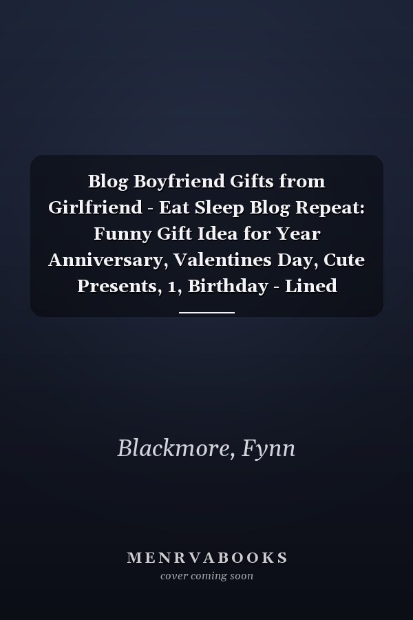 Blog Boyfriend Gifts from Girlfriend - Eat Sleep Blog Repeat: Funny Gift Idea for Year Anniversary, Valentines Day, Cute Presents, 1, Birthday - Lined Journal Notebook Planner,Budget