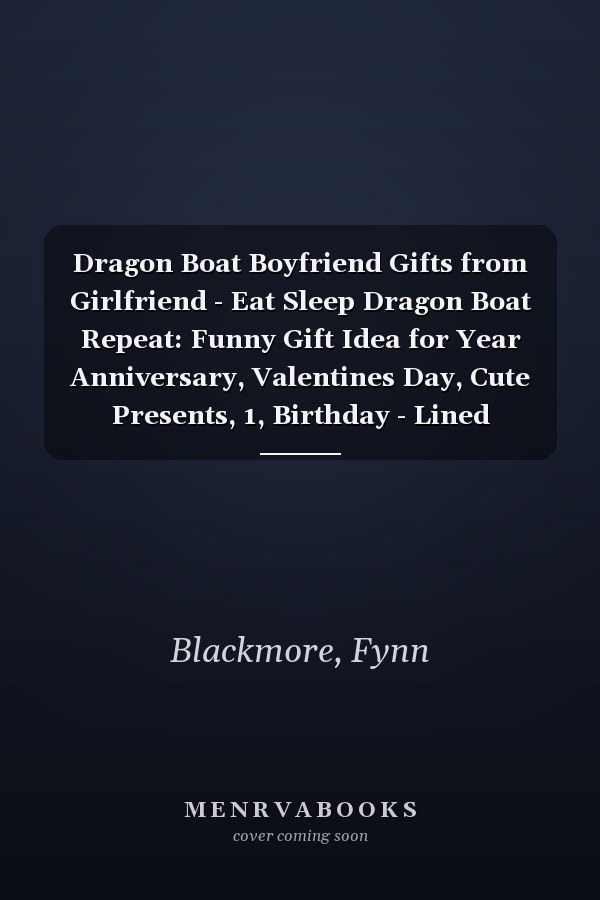 Dragon Boat Boyfriend Gifts from Girlfriend - Eat Sleep Dragon Boat Repeat: Funny Gift Idea for Year Anniversary, Valentines Day, Cute Presents, 1, Birthday - Lined Journal Notebook Planner,Budget