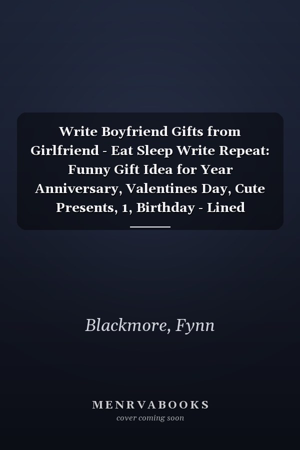 Write Boyfriend Gifts from Girlfriend - Eat Sleep Write Repeat: Funny Gift Idea for Year Anniversary, Valentines Day, Cute Presents, 1, Birthday - Lined Journal Notebook Planner,Budget