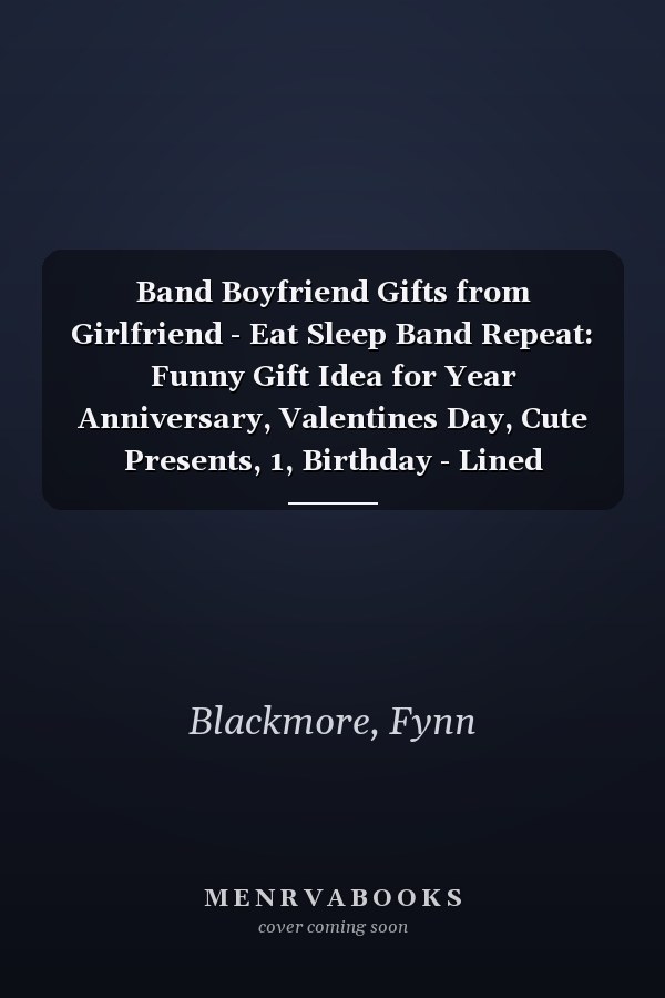 Band Boyfriend Gifts from Girlfriend - Eat Sleep Band Repeat: Funny Gift Idea for Year Anniversary, Valentines Day, Cute Presents, 1, Birthday - Lined Journal Notebook Planner,Budget
