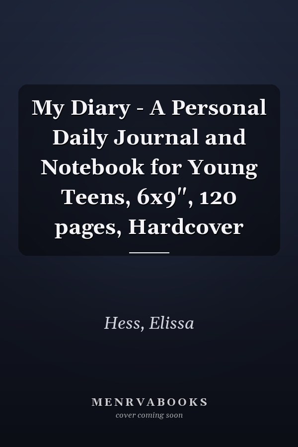 My Diary - A Personal Daily Journal and Notebook for Young Teens, 6x9", 120 pages, Hardcover