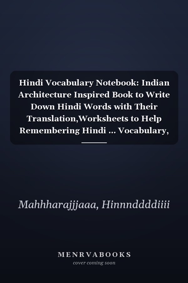 Hindi Vocabulary Notebook: Indian Architecture Inspired Book to Write Down Hindi Words with Their Translation,Worksheets to Help Remembering Hindi ... Vocabulary, Workbook to Master Hindi Language