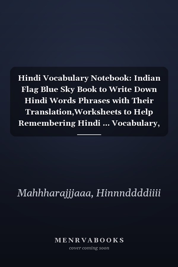 Hindi Vocabulary Notebook: Indian Flag Blue Sky Book to Write Down Hindi Words Phrases with Their Translation,Worksheets to Help Remembering Hindi ... Vocabulary, Workbook to Master Hindi Language